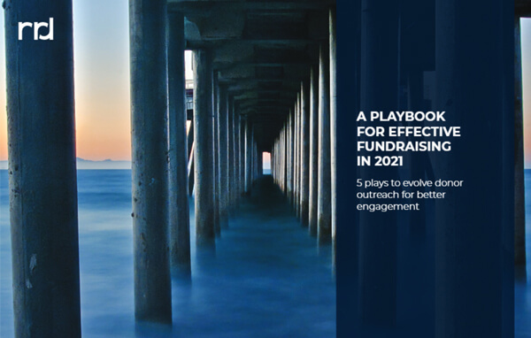 A playbook for effective fundraising in 2021. 5 plays to evolve doner outreach for better engagement.
