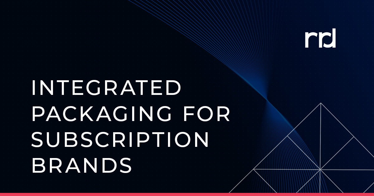 RRD Integrated Packaging Solutions for Subscription Brands